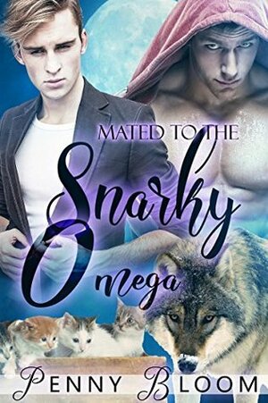 Mated to the Snarky Omega by Penny Bloom