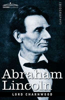 Abraham Lincoln by Godfrey Rathbone Benson Charnwood, Lord Charnwood