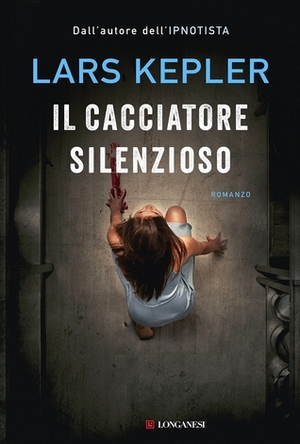 Il cacciatore silenzioso by Lars Kepler