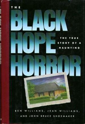 The Black Hope Horror: The True Story of a Haunting by Ben Williams, Jean M. Williams