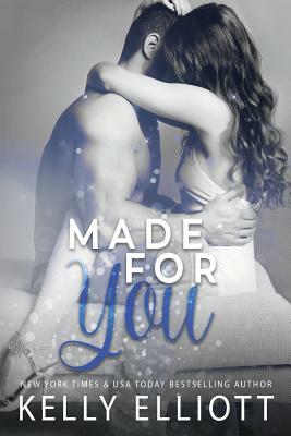 Made For You by Kelly Elliott