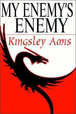 My Enemy's Enemy by Kingsley Amis