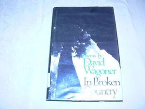 In Broken Country: Poems by David Wagoner