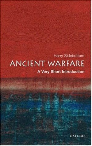 Ancient Warfare: A Very Short Introduction by Harry Sidebottom