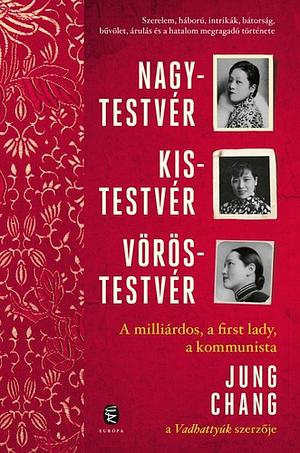 Nagytestvér, ​kistestvér, vöröstestvér by Jung Chang