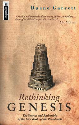 Rethinking Genesis: The Source and Authorship of the First Book of the Pentateuch by Duane A. Garrett