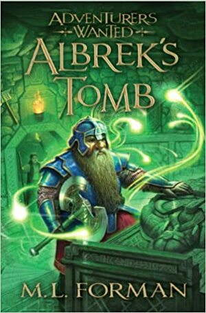 Adventurers Wanted, Book 3: Albrek's Tomb by M.L. Forman