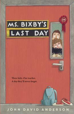 Ms. Bixby's Last Day by John David Anderson