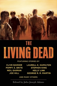 The Living Dead by Harlan Ellison, Dan Simmons, Will McIntosh, Neil Gaiman, Robert Silverberg, Dale Bailey, Susan Palwick, David Barr Kirtley, Douglas E. Winter, Brian Evenson, Lisa Morton, George R.R. Martin, Kelly Link, David Tallerman, Norman Partridge, Joe Hill, Scott Edelman, John Langan, Stephen King, Clive Barker, Jeffrey Ford, Kater Cheek, Nancy Kilpatrick, Adam-Troy Castro, Nancy Holder, Joe R. Lansdale, Michael Swanwick, Nina Kiriki Hoffman, Andy Duncan, Darrell Schweitzer, Poppy Z. Brite, John Joseph Adams, Hannah Wolf Bowen, Catherine Cheek, Laurell K. Hamilton, David J. Schow, Sherman Alexie