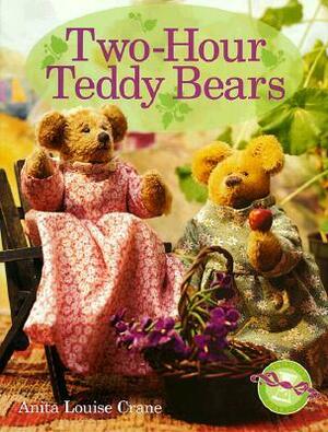 Two-Hour Teddy Bears by Anita Louise Crane