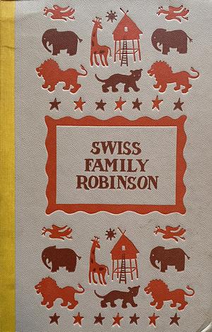 The Swiss Family Robinson by Johann David Wyss