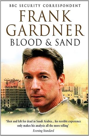 Blood and Sand: And Ireland by Frank Gardner, Frank Gardner