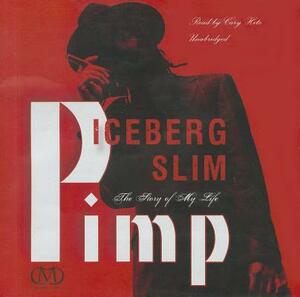 Pimp: The Story of My Life by Iceberg Slim