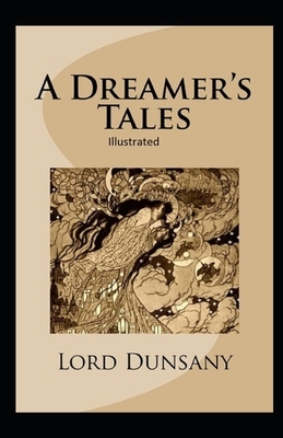 A Dreamer's Tales Illustrated by Lord Dunsany