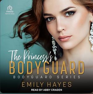 The Princess's Bodyguard by Emily Hayes