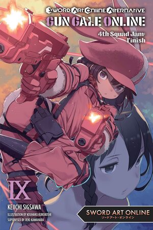 Sword Art Online Alternative Gun Gale Online, Vol. 9 (light novel): 4th Squad Jam: Finish by Keiichi Sigsawa, Reki Kawahara