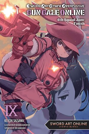 Sword Art Online Alternative Gun Gale Online, Vol. 9 (light novel): 4th Squad Jam: Finish by Reki Kawahara, Keiichi Sigsawa