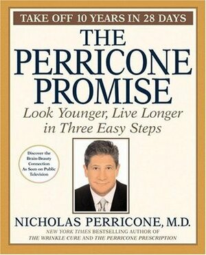 The Perricone Promise: Look Younger, Live Longer in Three Easy Steps by Nicholas Perricone
