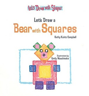 Let's Draw a Bear with Squares: Vamos a Dibujar Un Oso Usando Cuadrados by Kathy Kuhtz Campbell