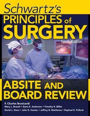 Schwartz's Principles of Surgery Absite and Board Review by Raphael E. Pollock, David L. Dunn, Timothy R. Billiar, John G. Hunter, F. Charles Brunicardi, Dana K. Andersen, Jeffrey B. Matthews, Mary L. Brandt