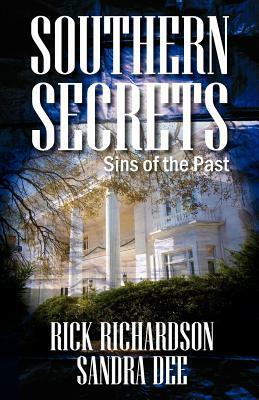 Southern Secrets: Sins of the Past by Sandra Dee, Rick Richardson