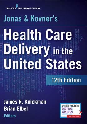 Jonas and Kovner's Health Care Delivery in the United States, 12th Edition by 