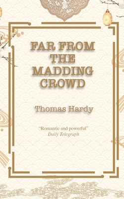 Far from the Madding Crowd by Thomas Hardy