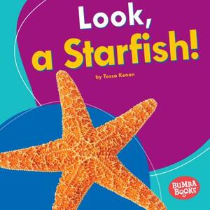 Look, a Starfish! by Tessa Kenan