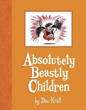 Absolutely Beastly Children by Dan Krall