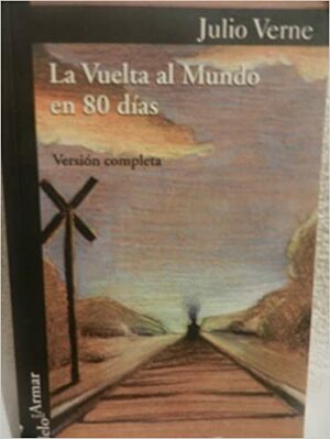 La Vuelta al Mundo en 80 Días by Jules Verne