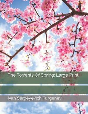 The Torrents of Spring: Large Print by Ivan Turgenev