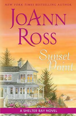 Sunset Point: A Shelter Bay Novel by JoAnn Ross