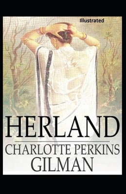 Herland Illustrated by by Charlotte Perkins Gilman