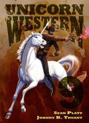 Unicorn Western 9 by Sean Platt, Johnny B. Truant