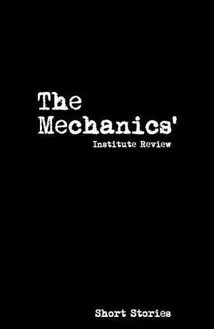 The Mechanics' Institute Review 2017: 14: Short Stories by Jenn Ashworth