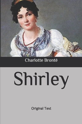 Shirley: Original Text by Charlotte Brontë