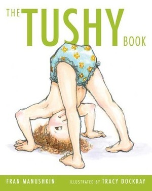 The Tushy Book by Tracy Dockray, Fran Manushkin
