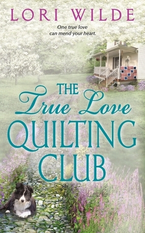 The True Love Quilting Club by Lori Wilde