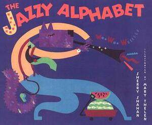 The Jazzy Alphabet by Sherry Shahan, Mary Thelen