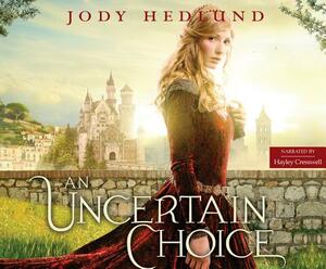 An Uncertain Choice by Jody Hedlund