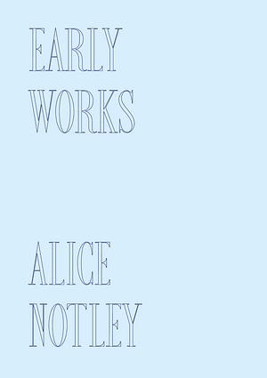 Early Works by Alice Notley