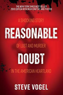 Reasonable Doubt: A Shocking Story of Lust and Murder in the American Heartland by Steve Vogel