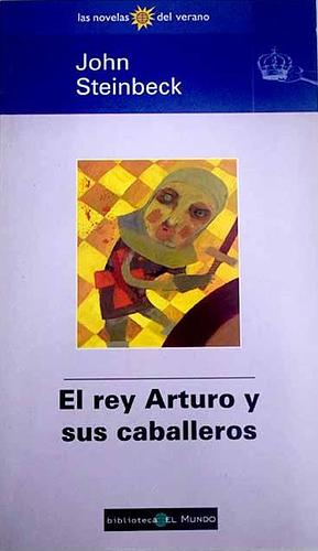 El Rey Arturo y sus caballeros by John Steinbeck