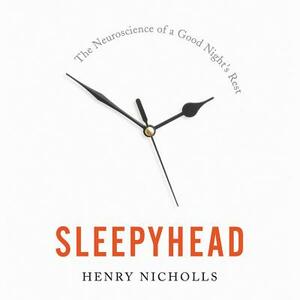Sleepyhead: Narcolepsy, Neuroscience and the Search for a Good Night by 