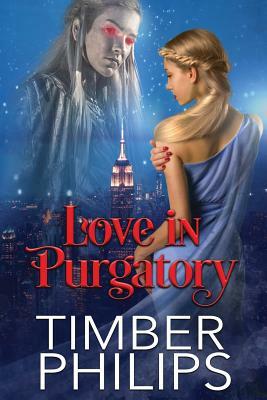 Love In Purgatory by Timber Philips