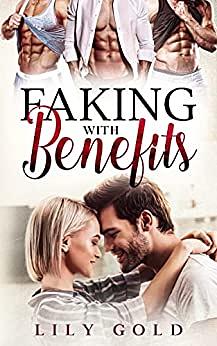 Faking with Benefits by Lily Gold