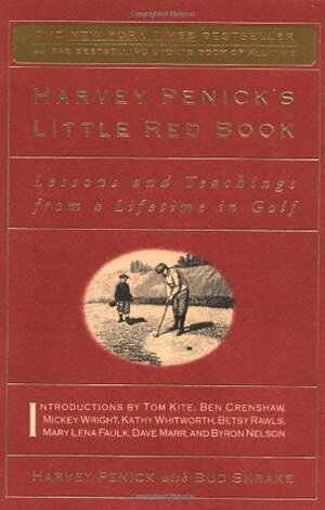 Harvey Penick's Little Red Book: Lessons and Teachings From a Lifetime of Golf by Harvey Penick, Bud Shrake