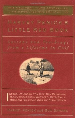 Harvey Penick's Little Red Book: Lessons and Teachings From a Lifetime of Golf by Bud Shrake, Harvey Penick