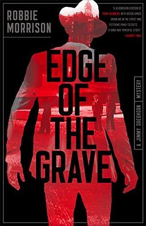 Edge of the Grave: A Jimmy Dreghorn Mystery by Robbie Morrison