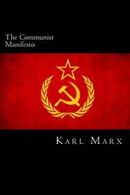 The Communist Manifesto by Karl Marx, Friedrich Engels